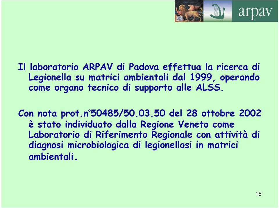 50 del 28 ottobre 2002 è stato individuato dalla Regione Veneto come Laboratorio di