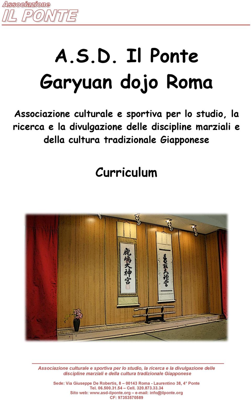 marziali e della cultura tradizionale Giapponese Curriculum Associazione culturale e sportiva per lo studio, la ricerca e la