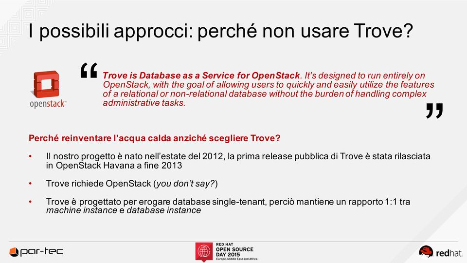 without the burden of handling complex administrative tasks. Perché reinventare l acqua calda anziché scegliere Trove?