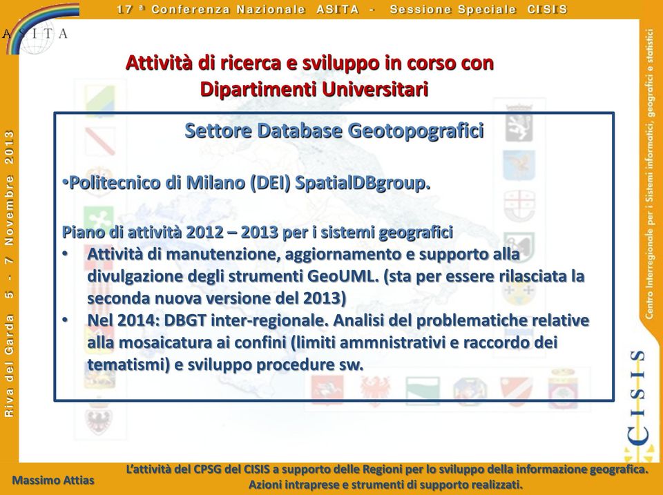 Piano di attività 2012 2013 per i sistemi geografici Attività di manutenzione, aggiornamento e supporto alla divulgazione degli