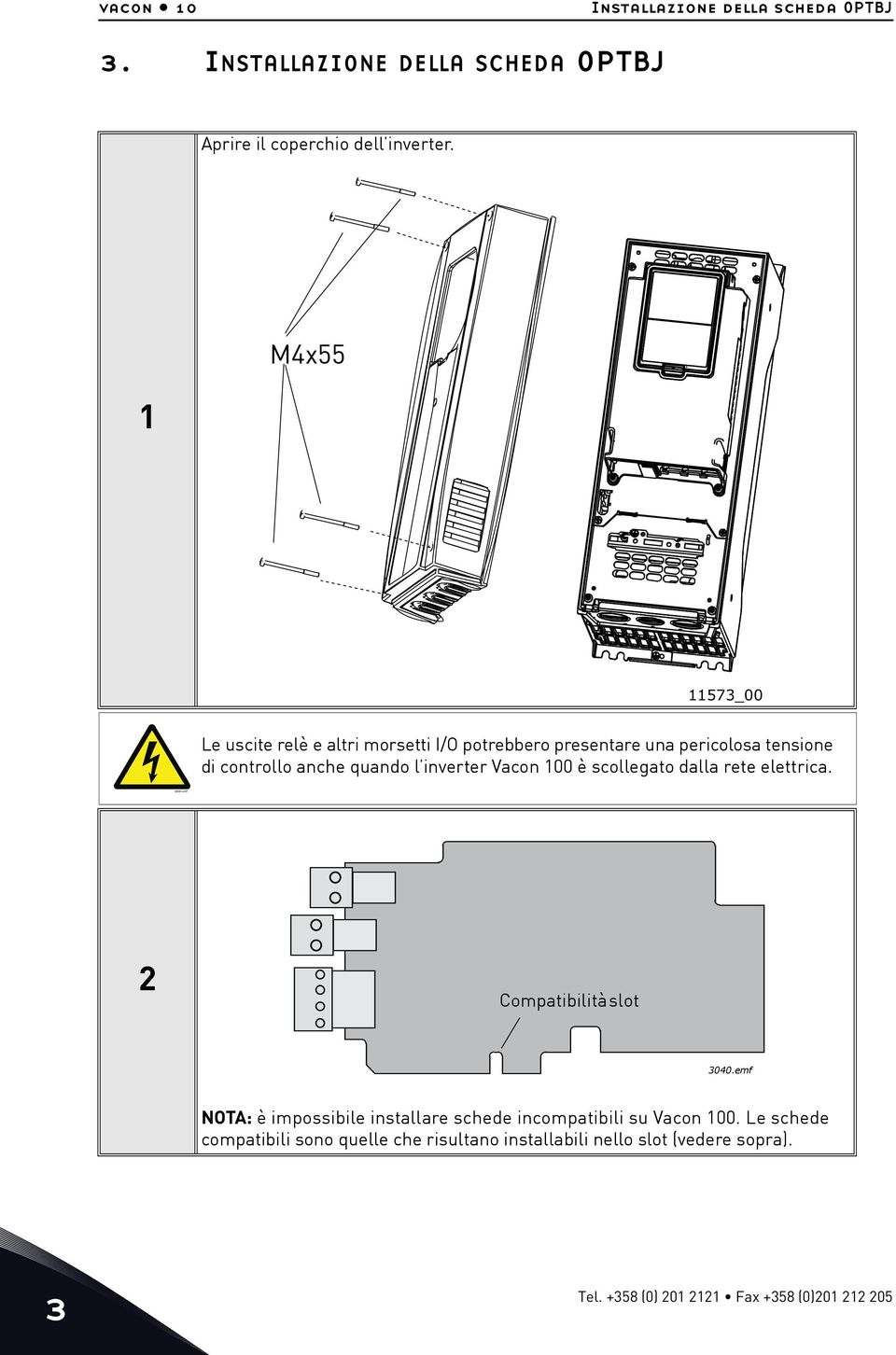 inverter Vacon 00 è scollegato dalla rete elettrica. Compatibilità slot 3040.