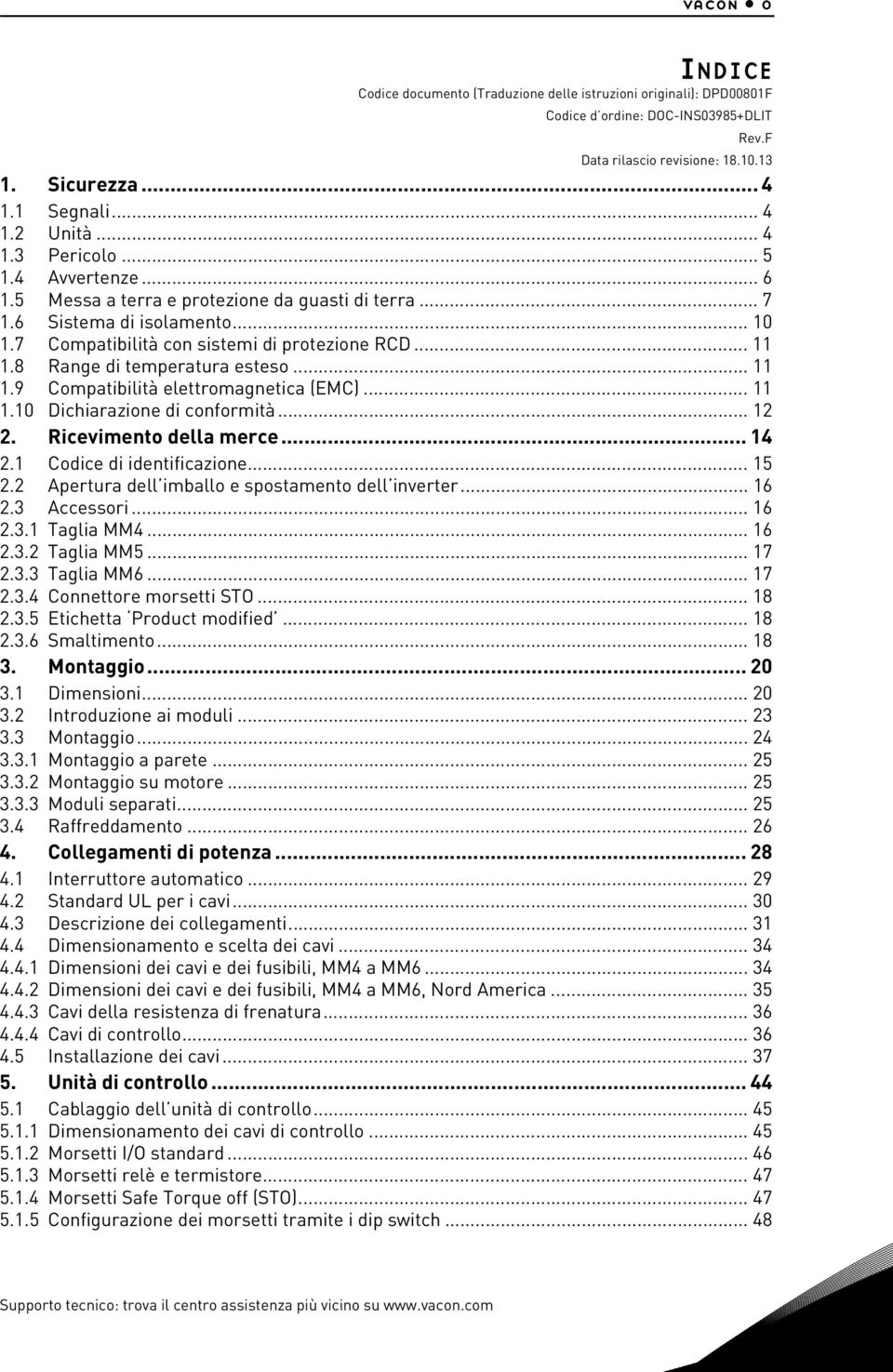 8 Range di temperatura esteso... 11 1.9 Compatibilità elettromagnetica (EMC)... 11 1.10 Dichiarazione di conformità... 12 2. Ricevimento della merce... 14 2.1 Codice di identificazione... 15 2.