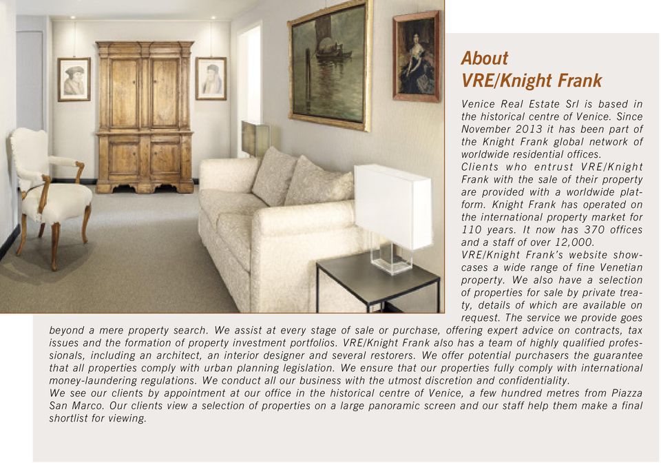 It now has 370 offices and a staff of over 12,000. VRE/Knight Frank s website showcases a wide range of fine Venetian property.