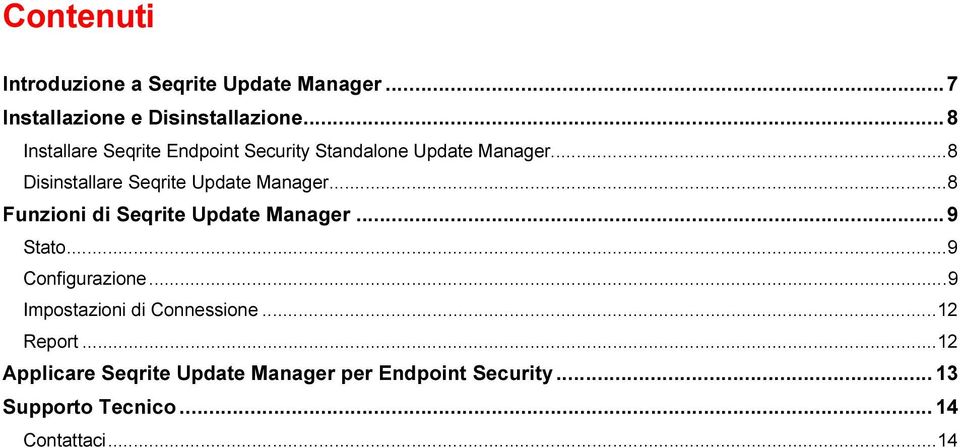 ..8 Disinstallare Seqrite Update Manager...8 Funzioni di Seqrite Update Manager...9 Stato.