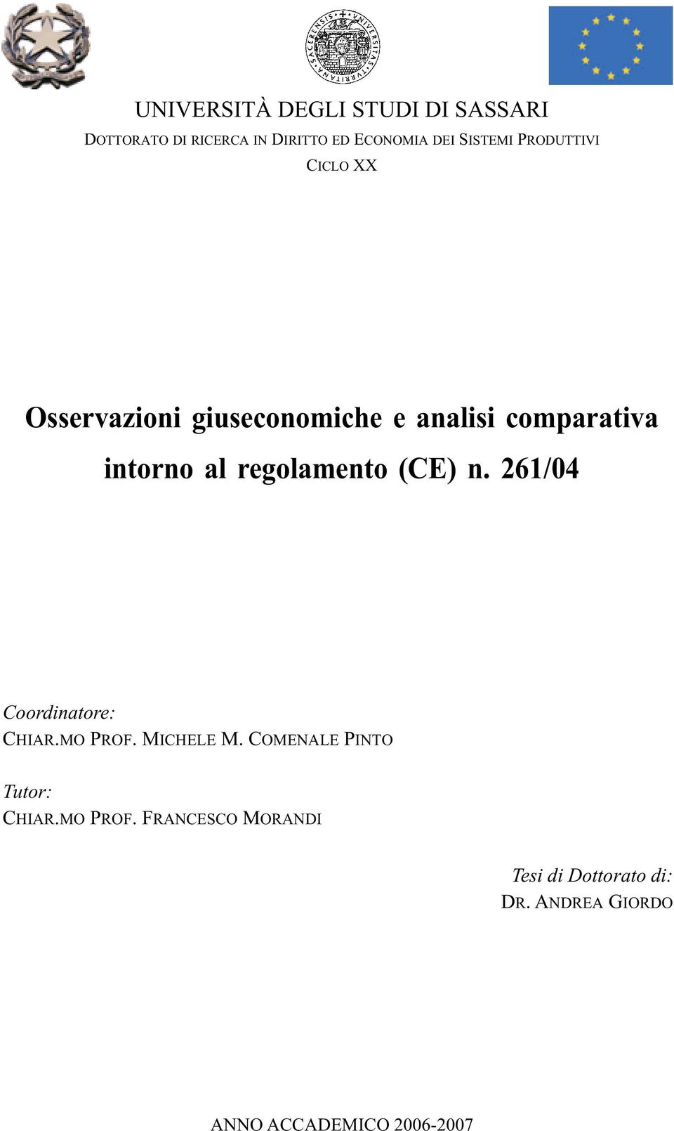 regolamento (CE) n. 261/04 Coordinatore: CHIAR.MO PROF. MICHELE M.