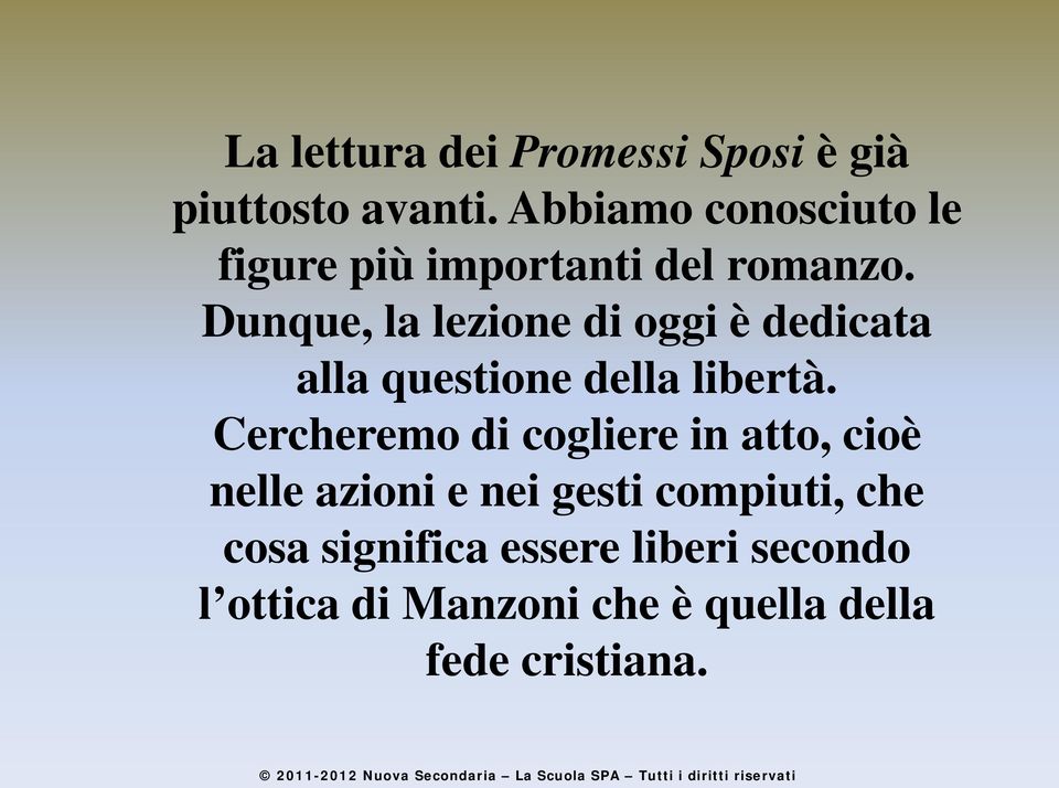 Dunque, la lezione di oggi è dedicata alla questione della libertà.