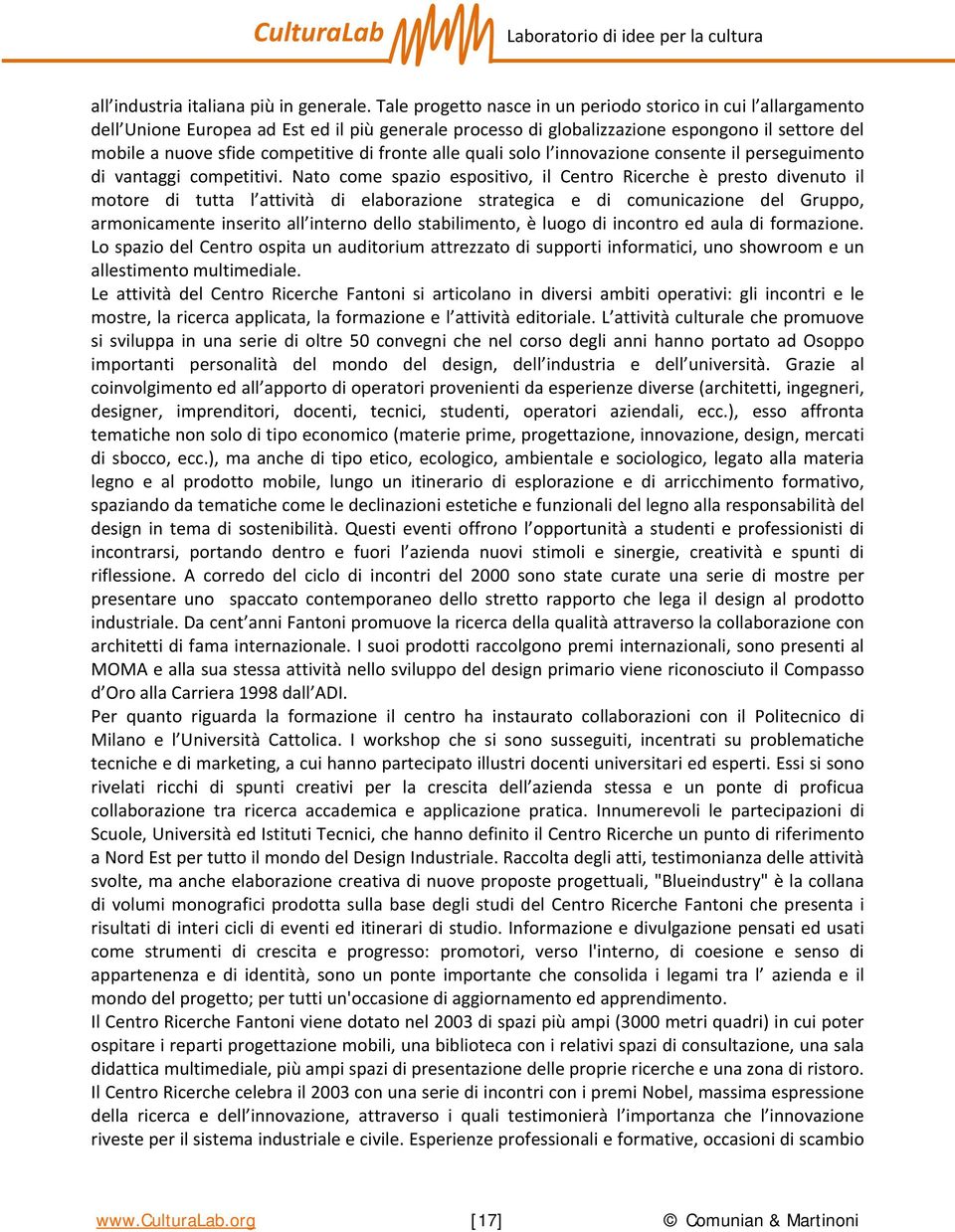 fronte alle quali solo l innovazione consente il perseguimento di vantaggi competitivi.