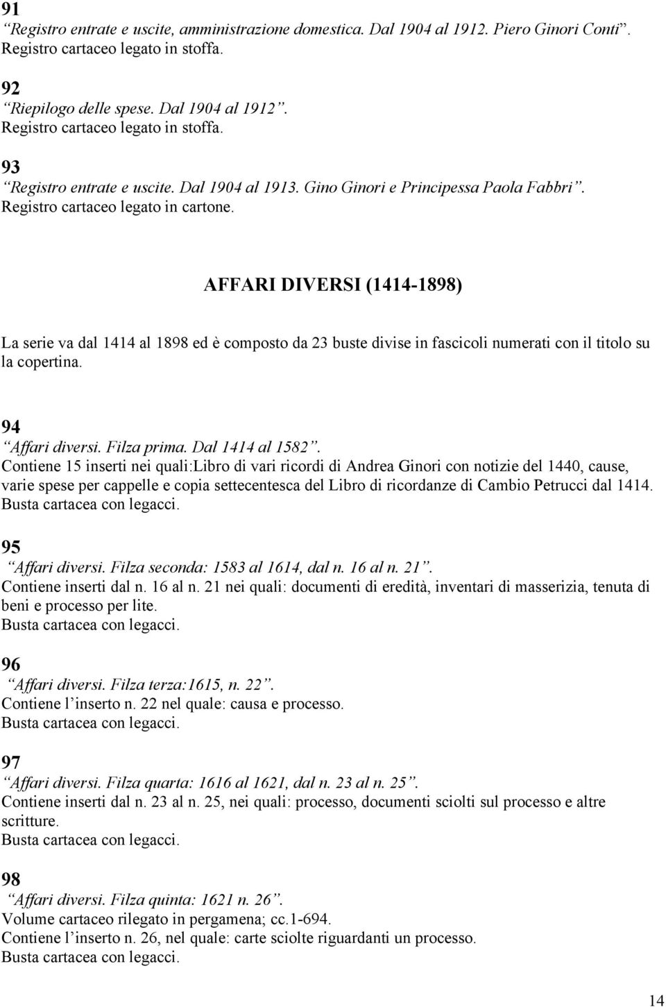 94 Affari diversi. Filza prima. Dal 1414 al 1582.