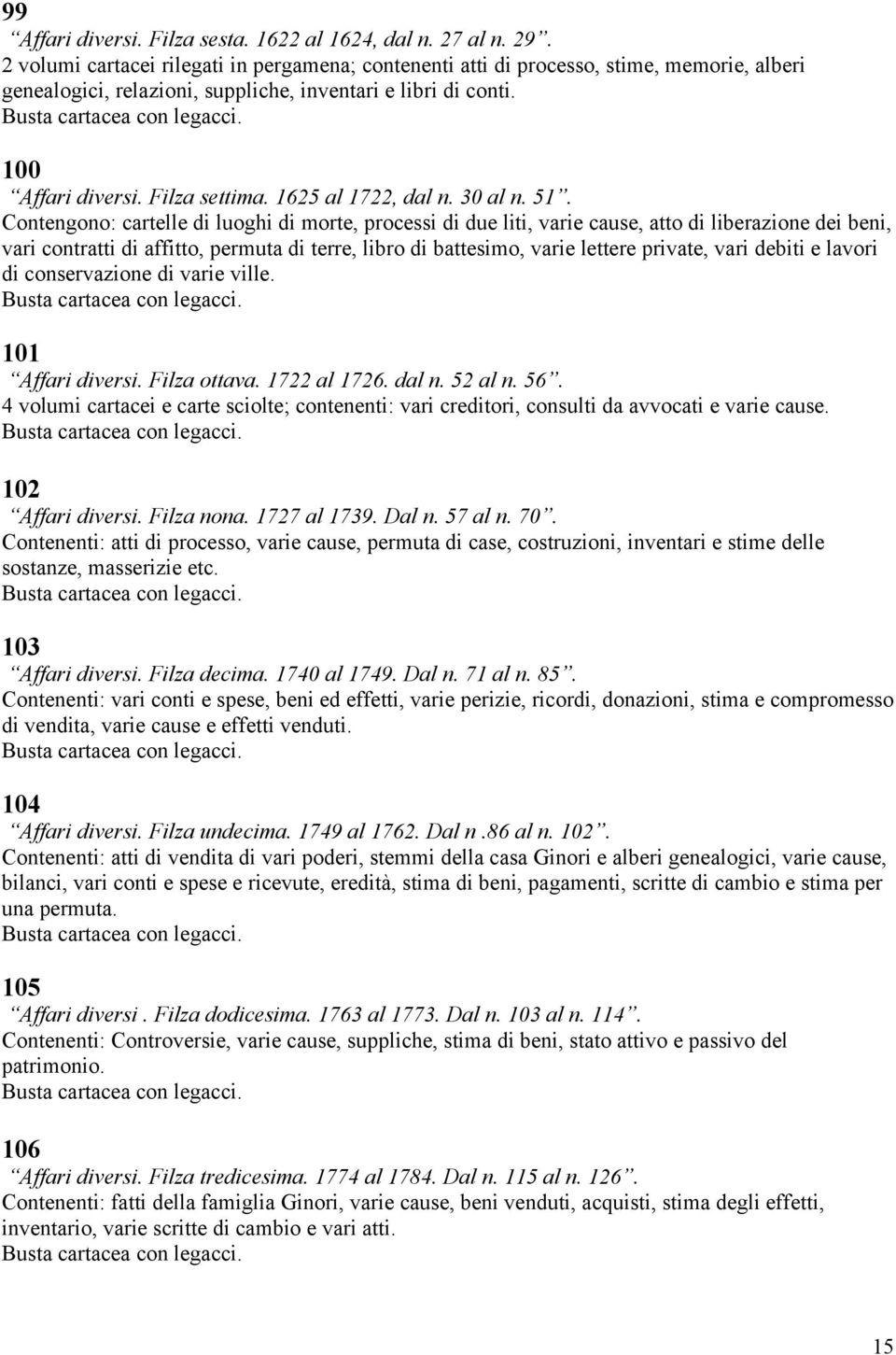 100 Affari diversi. Filza settima. 1625 al 1722, dal n. 30 al n. 51.