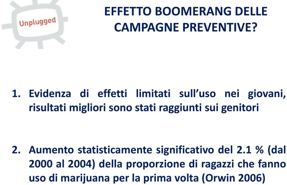 stati raggiunti sui genitori 2. Aumento statisticamente significativo del 2.