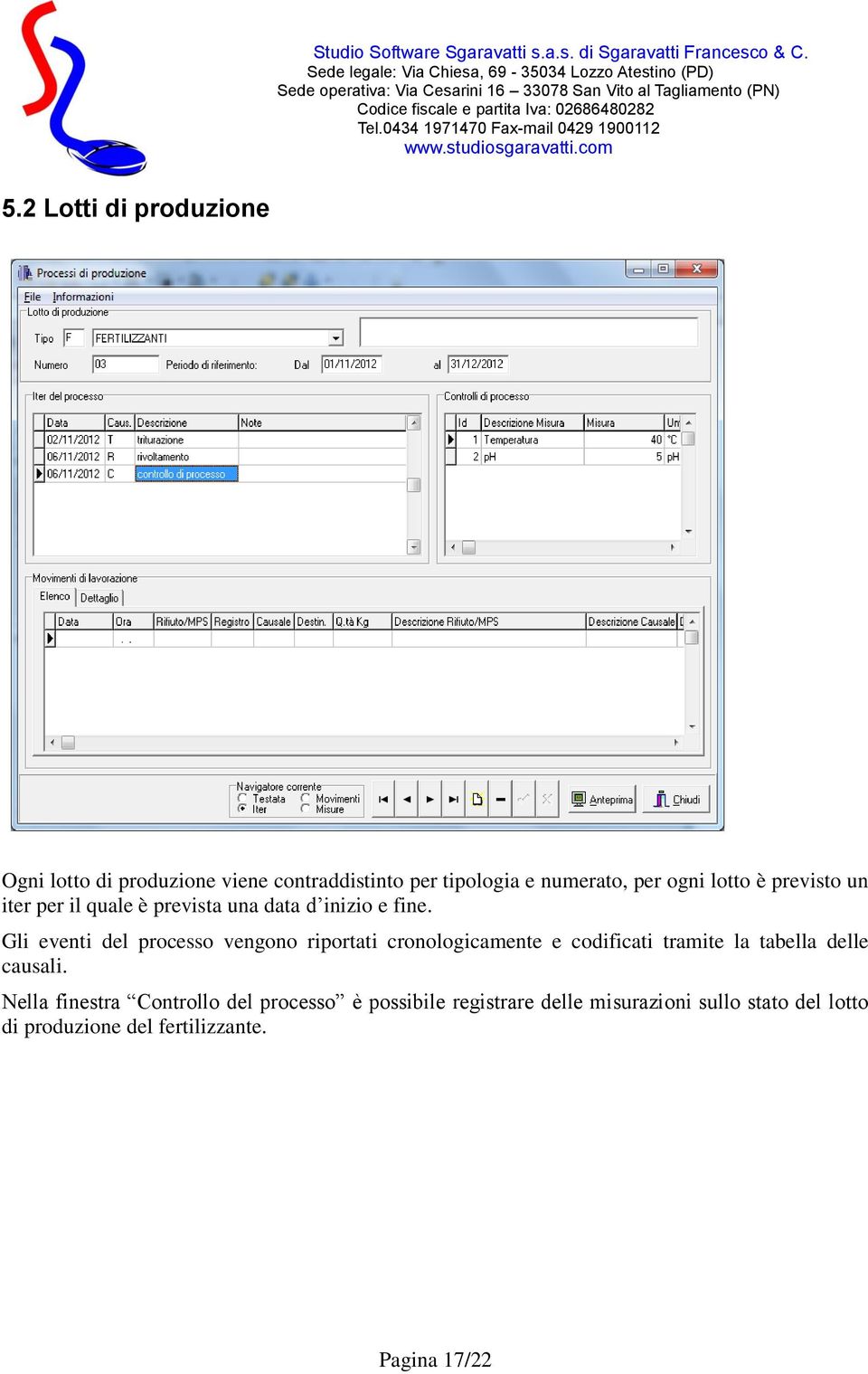 Gli eventi del processo vengono riportati cronologicamente e codificati tramite la tabella delle causali.