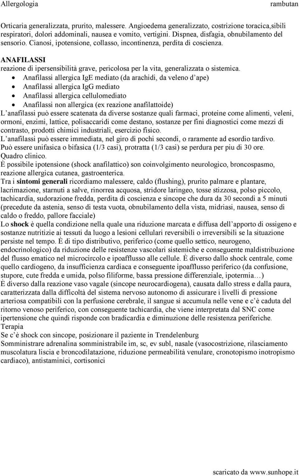 ANAFILASSI reazione di ipersensibilità grave, pericolosa per la vita, generalizzata o sistemica.