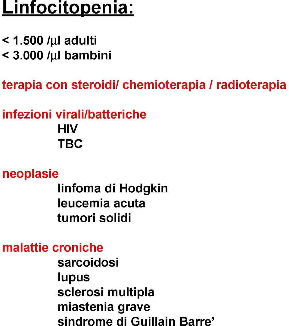 infezioni virali/batteriche HIV TBC neoplasie linfoma di Hodgkin leucemia