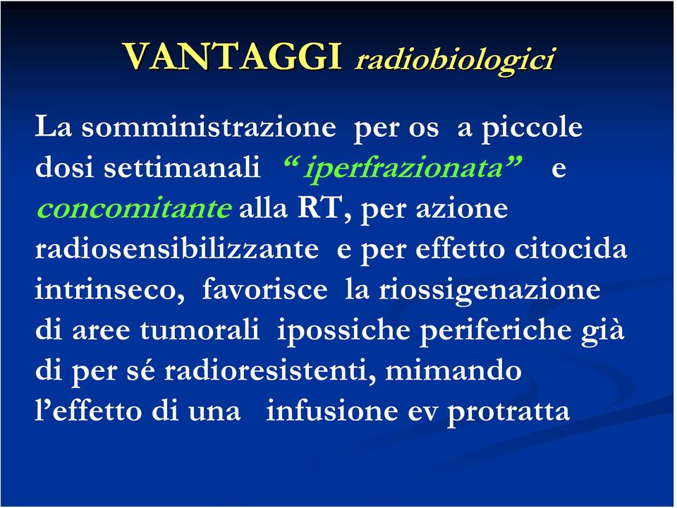 citocida intrinseco, favorisce la riossigenazione di aree tumorali ipossiche