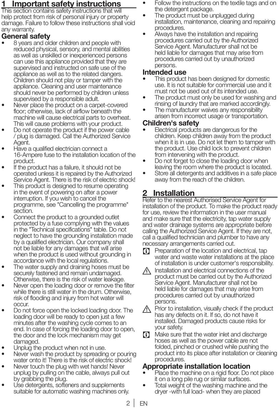 General safety 8 years and older children and people with reduced physical, sensory, and mental abilities as well as unskilled or inexperienced persons can use this appliance provided that they are