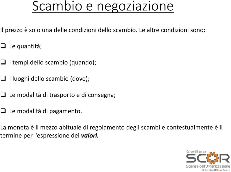 scambio (dove); Le modalità di trasporto e di consegna; Le modalità di pagamento.