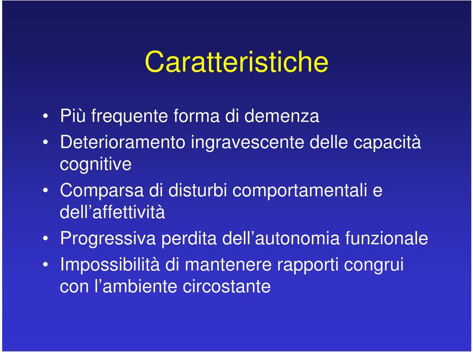 comportamentali e dell affettività Progressiva perdita dell