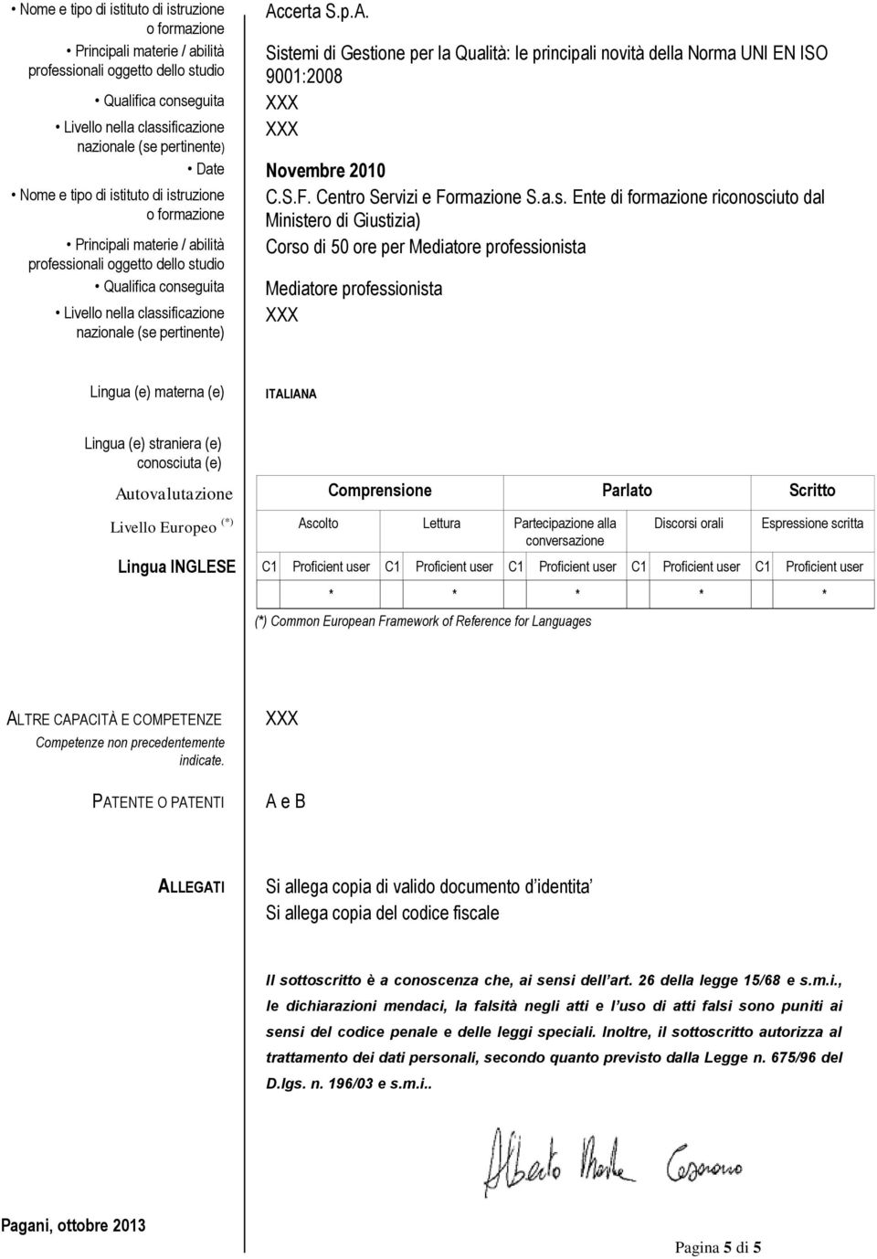 ione per la Qualità: le principali novità della Norma UNI EN ISO 9001:2008 Novembre 2010 C.S.F. Centro Servizi e Formazione S.a.s.