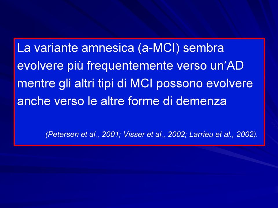 possono evolvere anche verso le altre forme di demenza