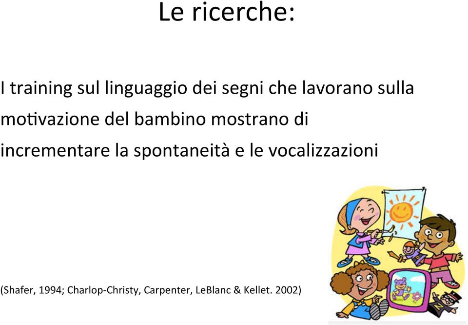 incrementare la spontaneità e le vocalizzazioni