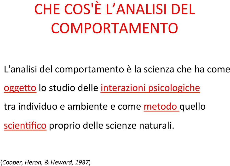 interazioni psicologiche tra individuo e ambiente e come metodo