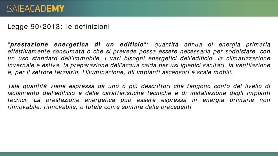 settore terziario, l'illuminazione, gli impianti ascensori e scale mobili.