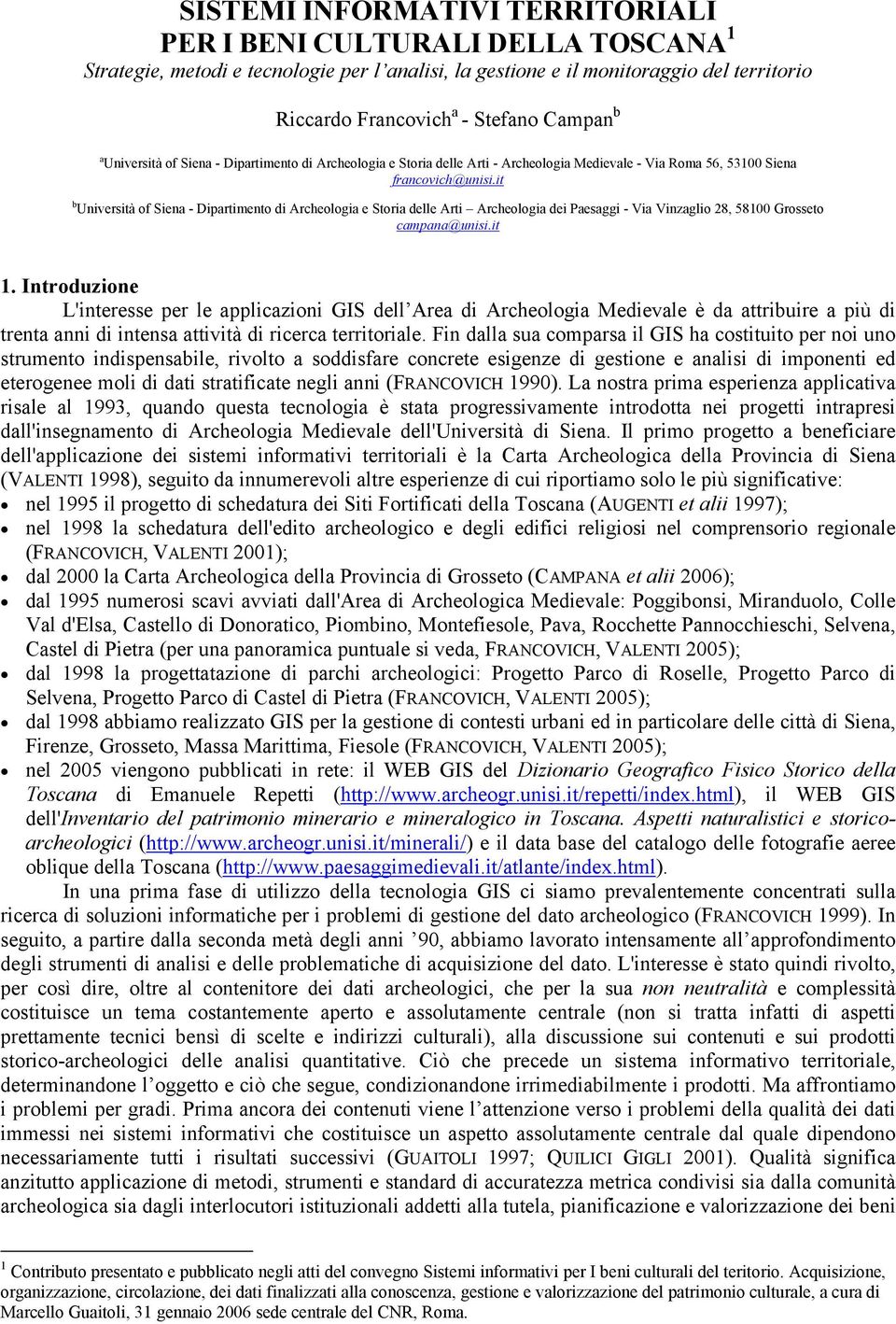 it b Università of Siena - Dipartimento di Archeologia e Storia delle Arti Archeologia dei Paesaggi - Via Vinzaglio 28, 58100 Grosseto campana@unisi.it 1.