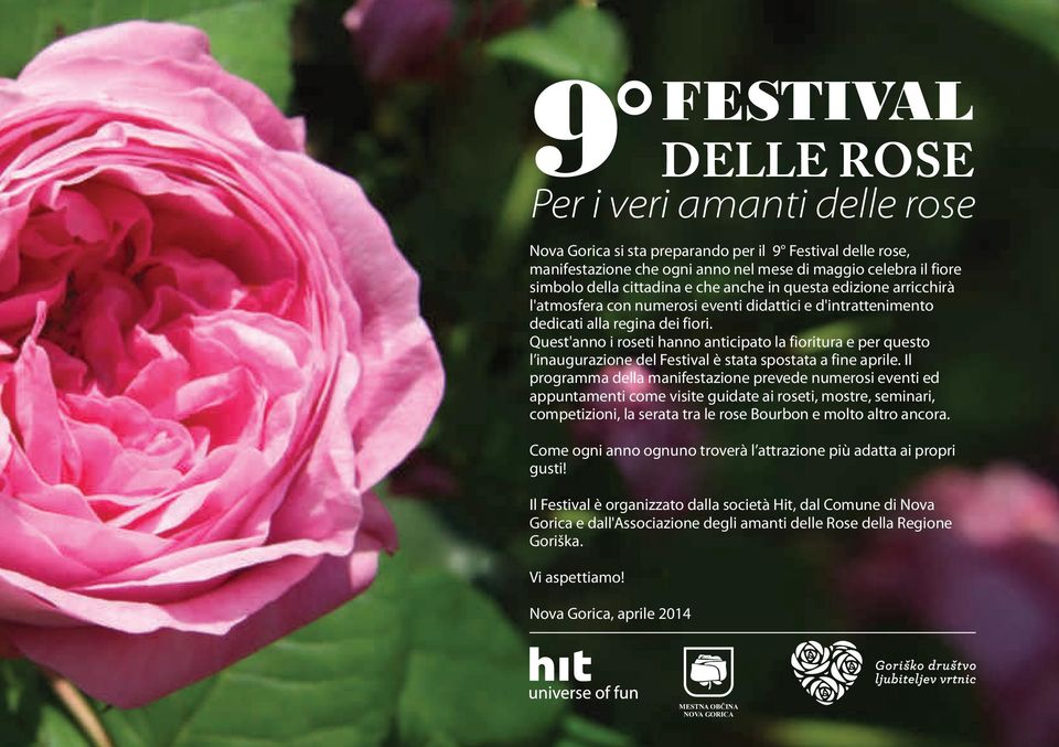 Quest'anno i roseti hanno anticipato la fioritura e per questo l inaugurazione del Festival è stata spostata a fine aprile.