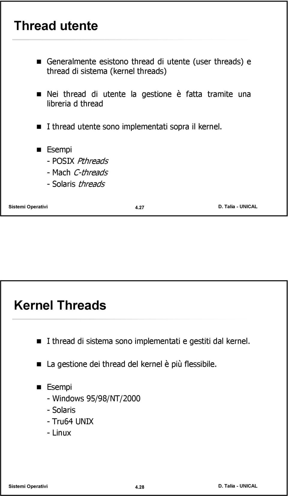 Esempi -POSIX Pthreads -Mach C-threads -Solaris threads 4.