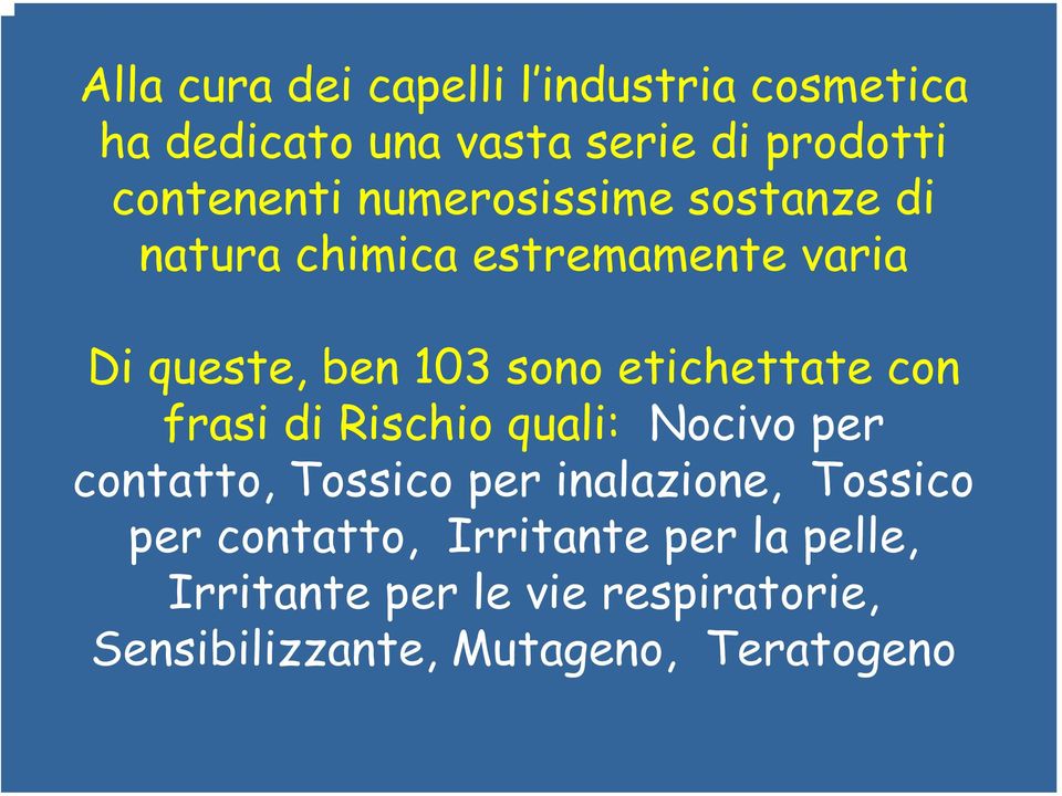 con frasi di Rischio quali: Nocivo per contatto, Tossico per inalazione, Tossico per contatto,