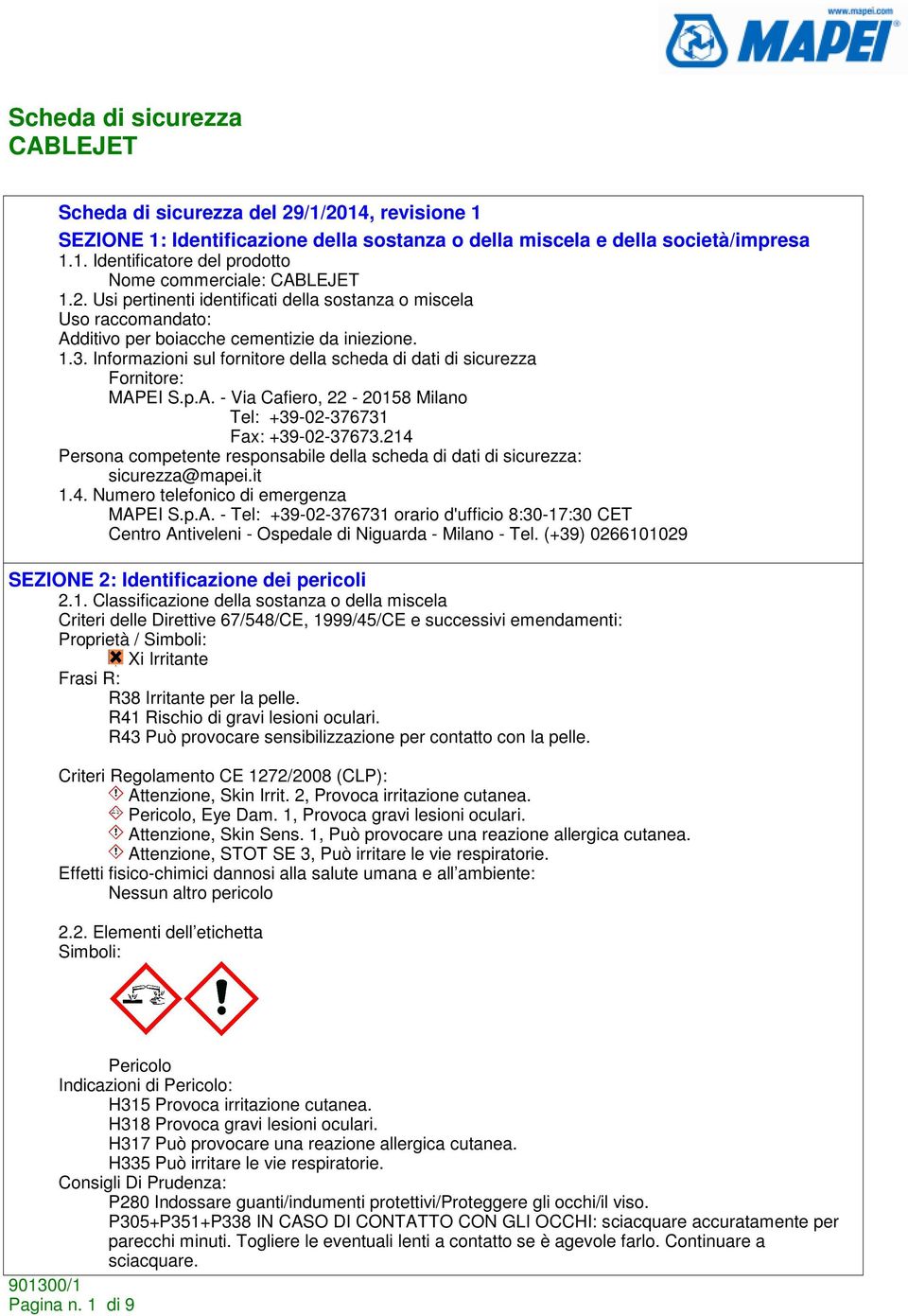 214 Persona competente responsabile della scheda di dati di sicurezza: sicurezza@mapei.it 1.4. Numero telefonico di emergenza MAP