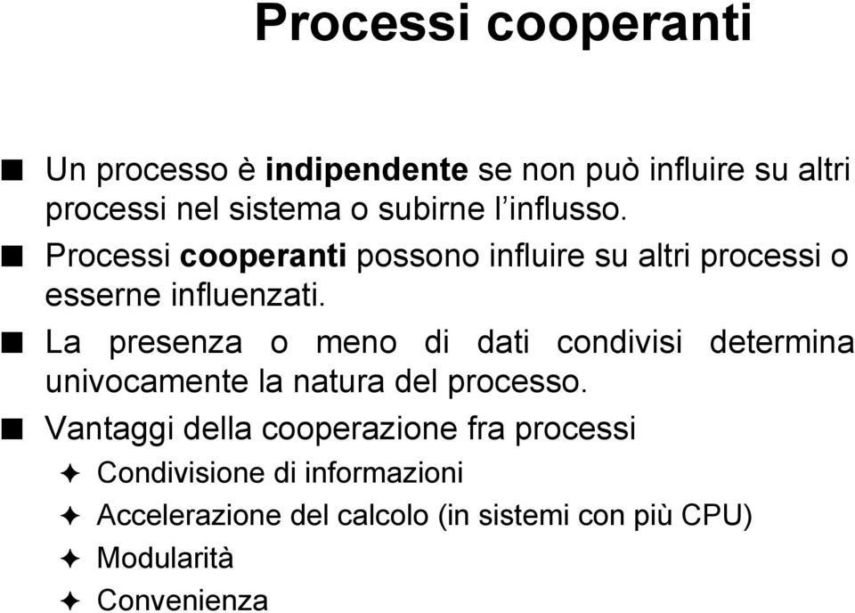 La presenza o meno di dati condivisi determina univocamente la natura del processo.