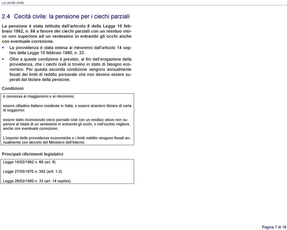 La provvidenza è stata estesa ai minorenni dall articolo 14 septies della Legge 10 febbraio 1980, n. 33.