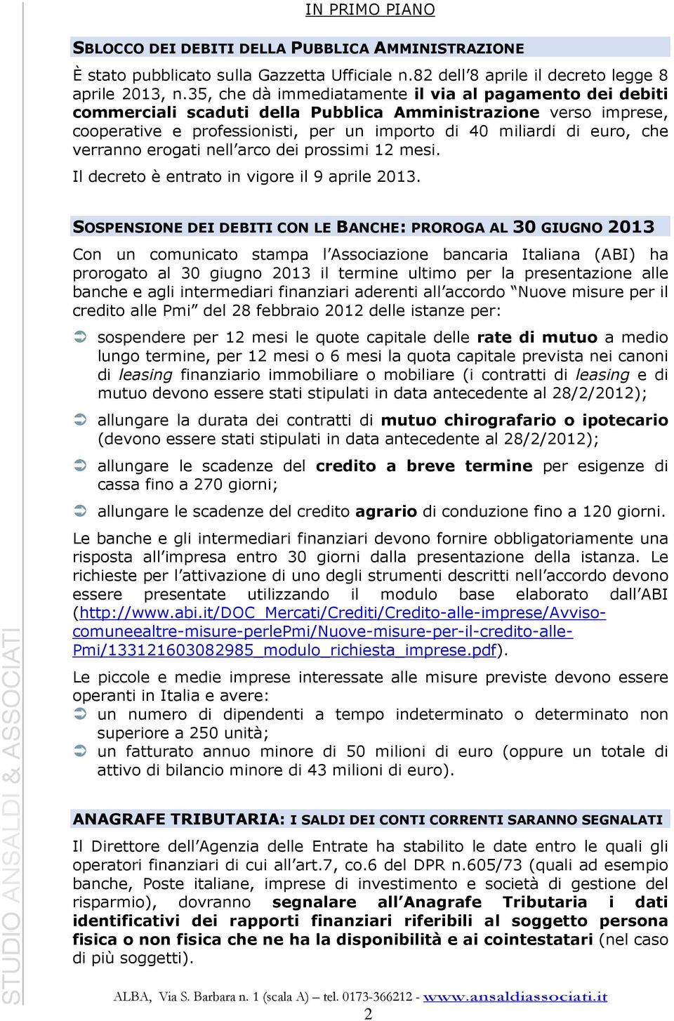 verranno erogati nell arco dei prossimi 12 mesi. Il decreto è entrato in vigore il 9 aprile 2013.