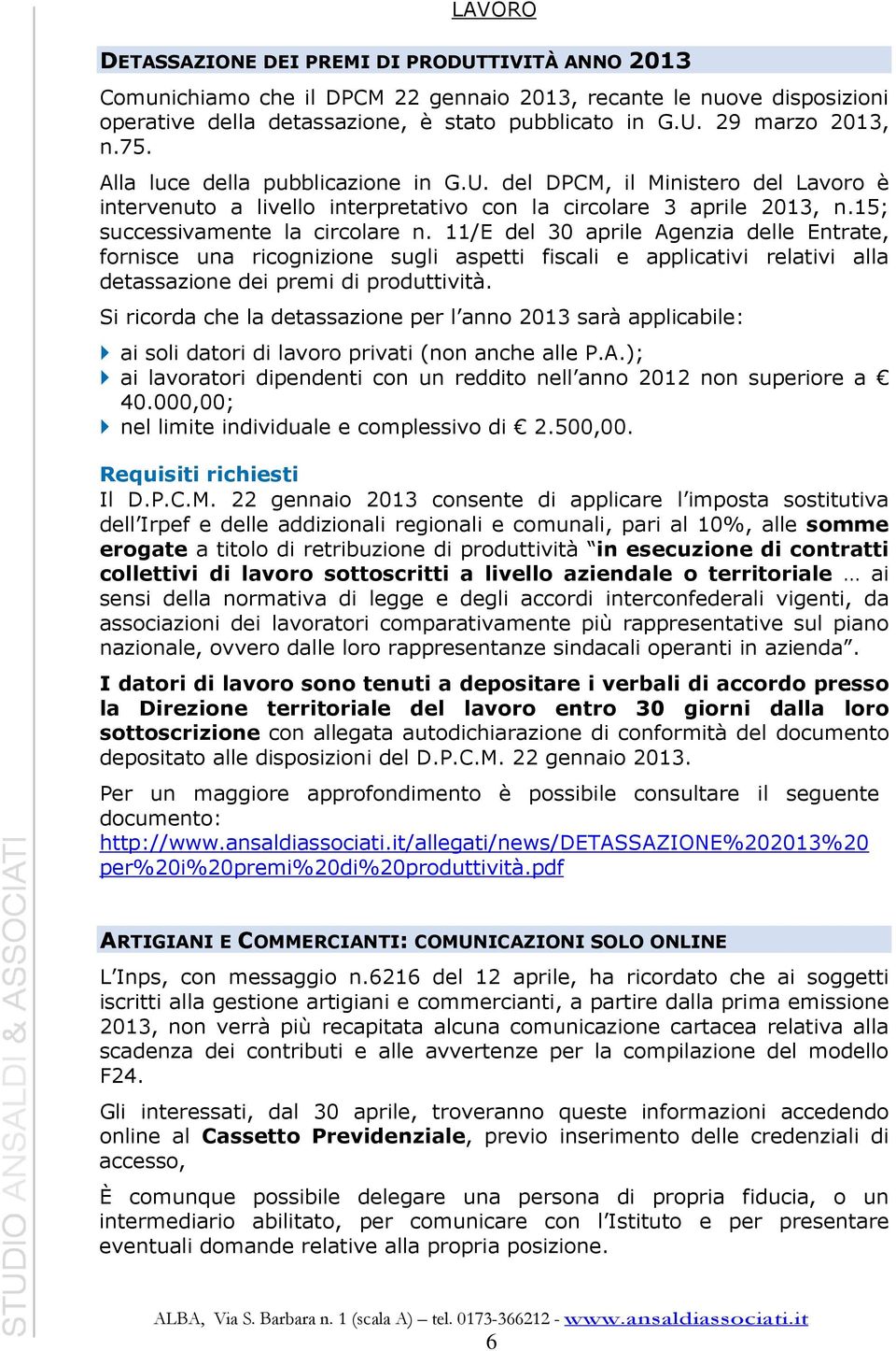 11/E del 30 aprile Agenzia delle Entrate, fornisce una ricognizione sugli aspetti fiscali e applicativi relativi alla detassazione dei premi di produttività.