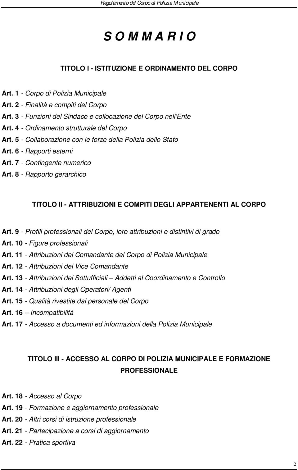 7 - Contingente numerico Art. 8 - Rapporto gerarchico TITOLO II - ATTRIBUZIONI E COMPITI DEGLI APPARTENENTI AL CORPO Art.