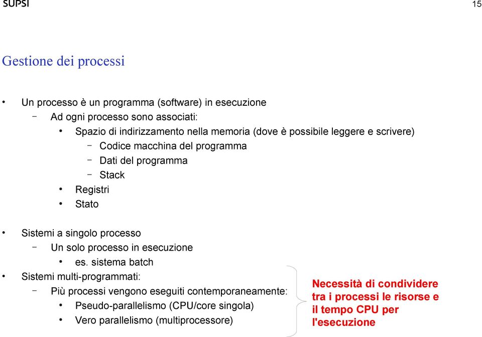 processo Un solo processo in esecuzione es.