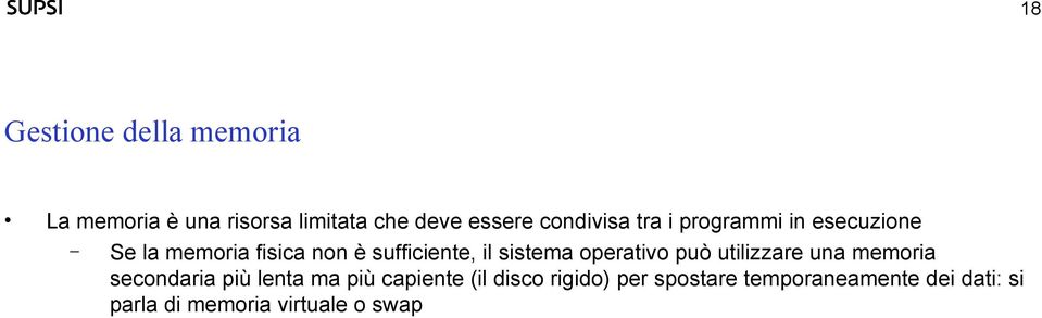 sistema operativo può utilizzare una memoria secondaria più lenta ma più capiente