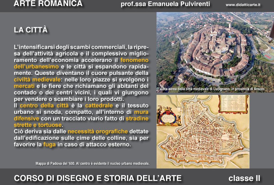 Queste diventano il cuore pulsante della civiltà medievale: nelle loro piazze si svolgono i mercati e le fiere che richiamano gli abitanti del contado o dei centri vicini, i quali vi giungono per