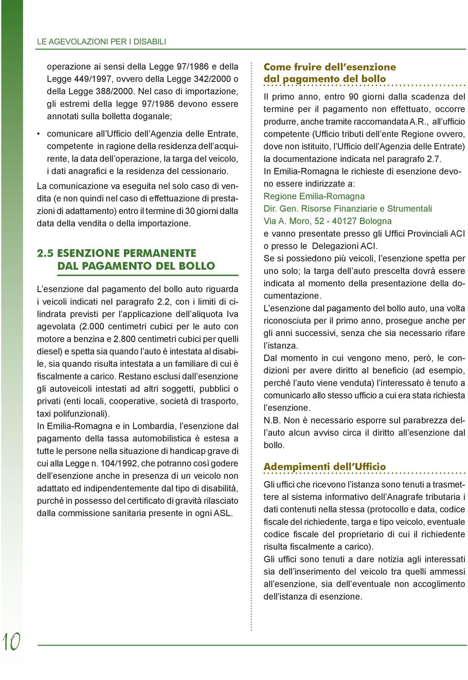 acquirente, la data dell operazione, la targa del veicolo, i dati anagrafici e la residenza del cessionario.