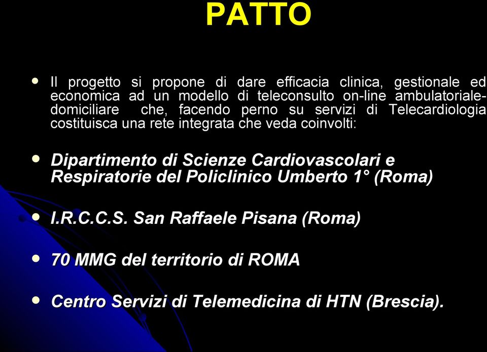 integrata che veda coinvolti: Dipartimento di Scienze Cardiovascolari e Respiratorie del Policlinico Umberto 1