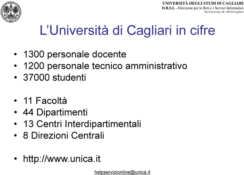 studenti 11 Facoltà 44 Dipartimenti 13 Centri