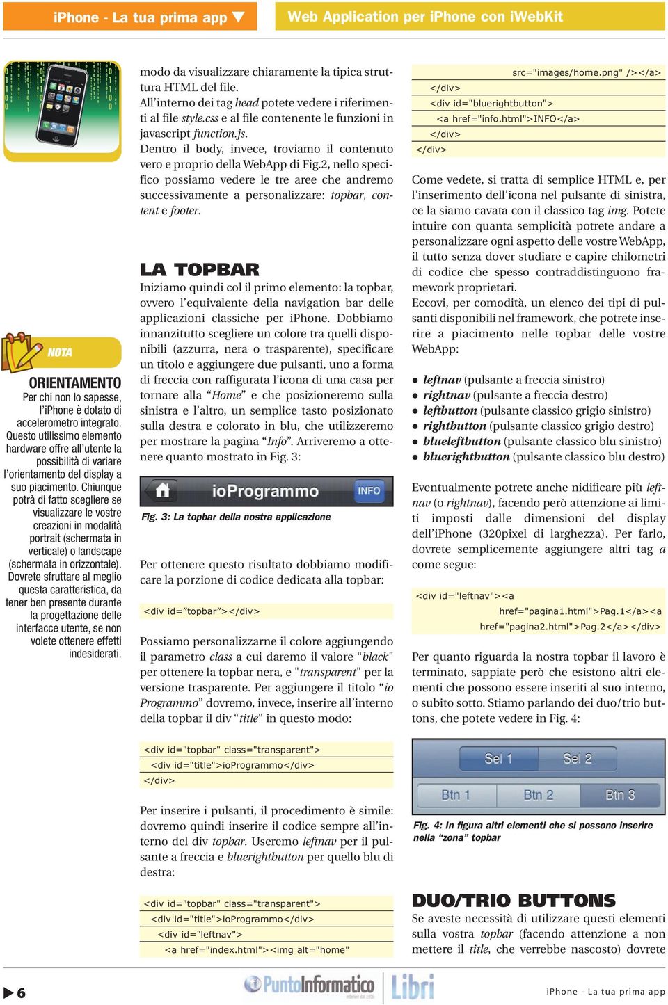 Chiunque potrà di fatto scegliere se visualizzare le vostre creazioni in modalità portrait (schermata in verticale) o landscape (schermata in orizzontale).