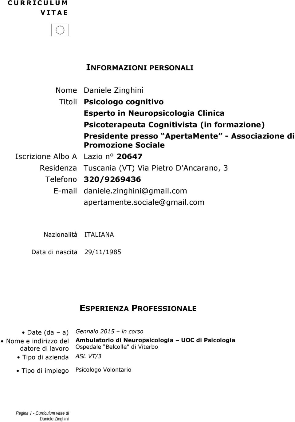 Pietro D Ancarano, 3 Telefono 320/9269436 E-mail daniele.zinghini@gmail.com apertamente.sociale@gmail.