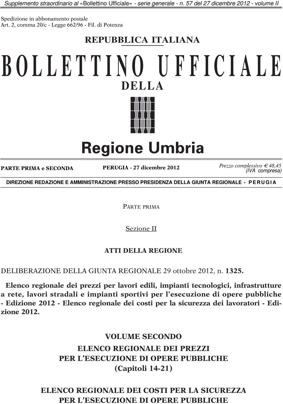 PRESIDENZA DELLA GIUNTA REGIONALE - P E R U G I A PARTE PRIMA Sezione II ATTI DELLA REGIONE DELIBERAZIONE DELLA GIUNTA REGIONALE 29 ottobre 2012, n. 1325.