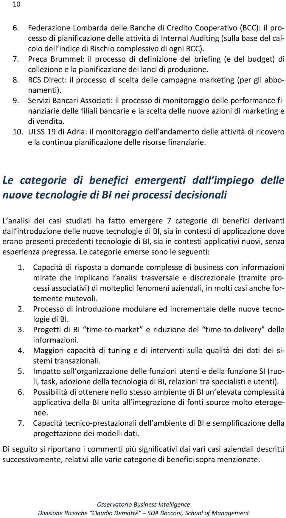 RCS Direct: il processo di scelta delle campagne marketing (per gli abbonamenti). 9.