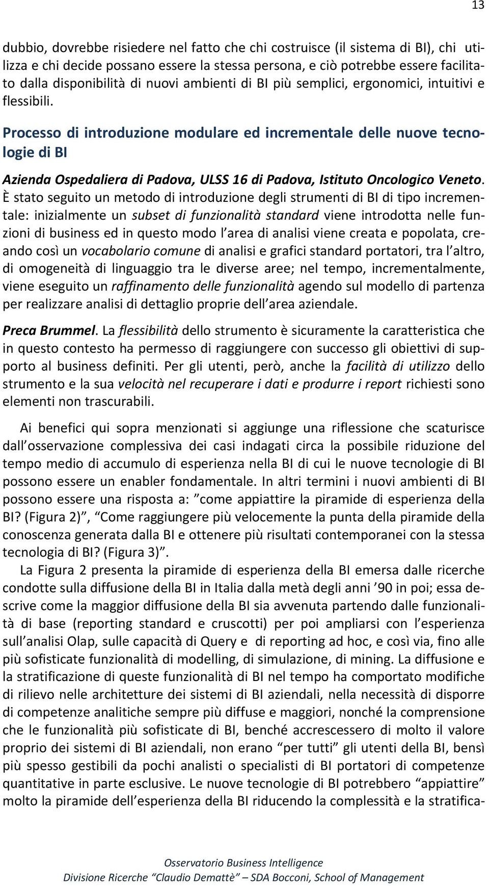 Processo di introduzione modulare ed incrementale delle nuove tecnologie di BI Azienda Ospedaliera di Padova, ULSS 16 di Padova, Istituto Oncologico Veneto.