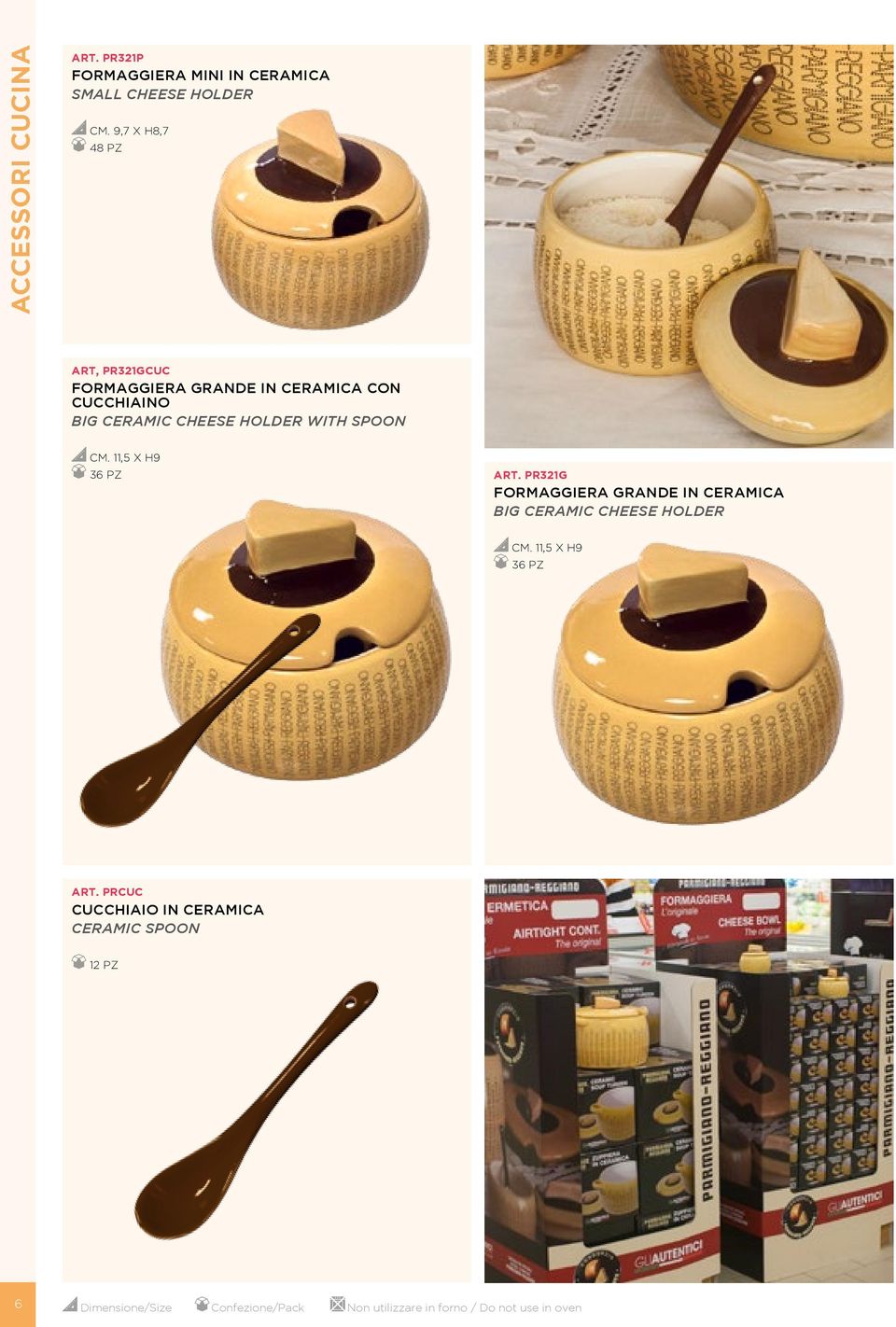 SPOON CM. 11,5 X H9 36 PZ ART. PR321G FORMAGGIERA GRANDE IN CERAMICA BIG CERAMIC CHEESE HOLDER CM.