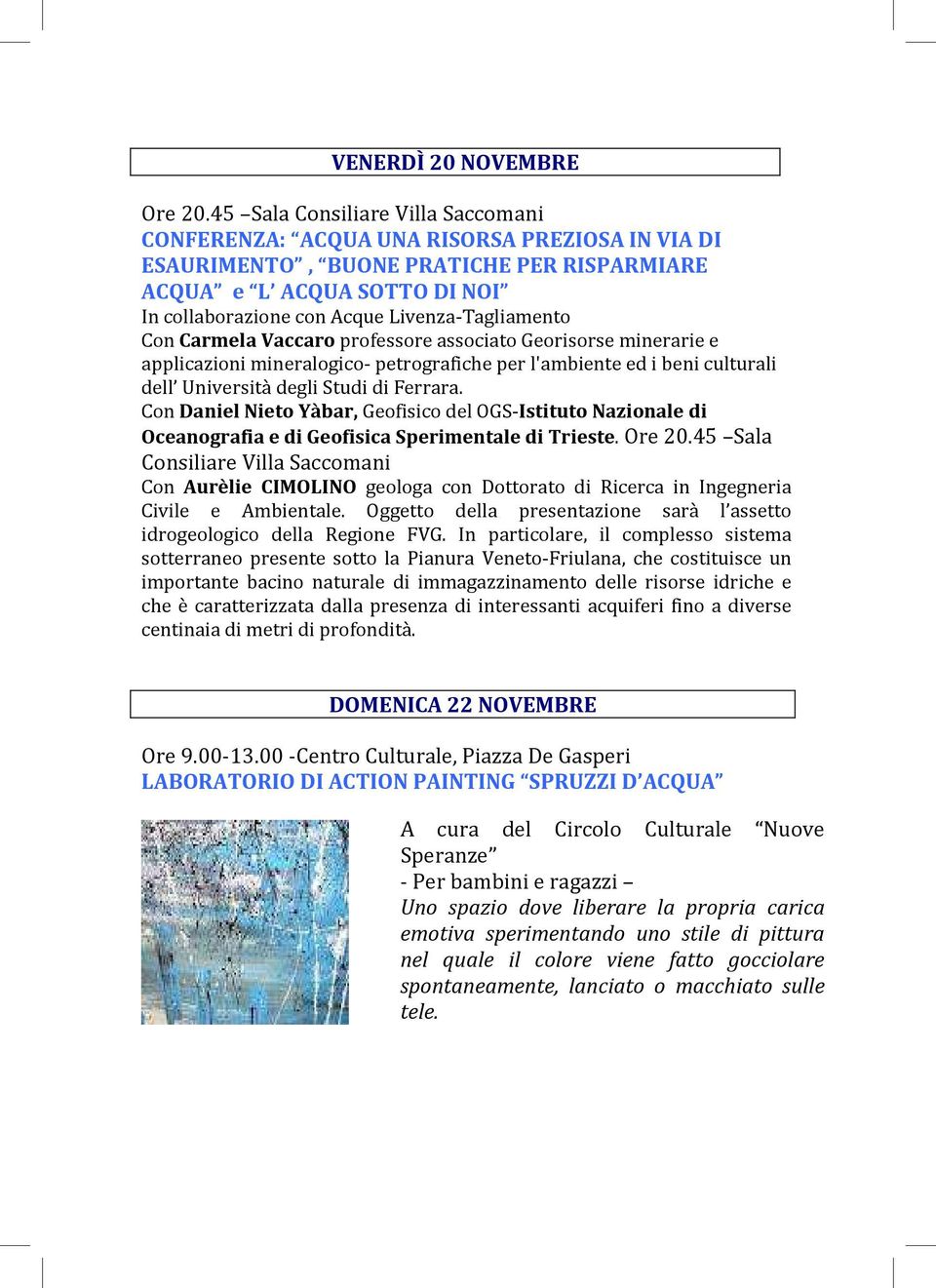 ACQUA leggenda SOTTO per scoprre DI NOI segret e l valore de In collaborazone Moln con Acque d Lvenza-Taglamento Pasano, presso l omonma Con Carmela Vaccaro professore assocato Georsorse mnerare e