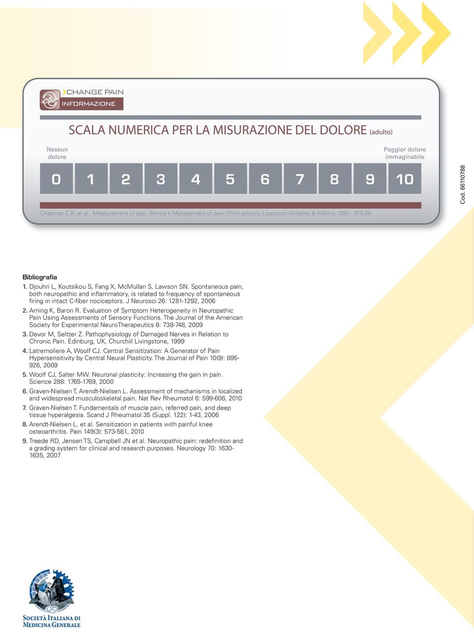 Evaluation of Symptom Heterogeneity in Neuropathic Pain Using Assessments of Sensory Functions. The Journal of the American Society for Experimental NeuroTherapeutics 6: 738-748, 2009 3.